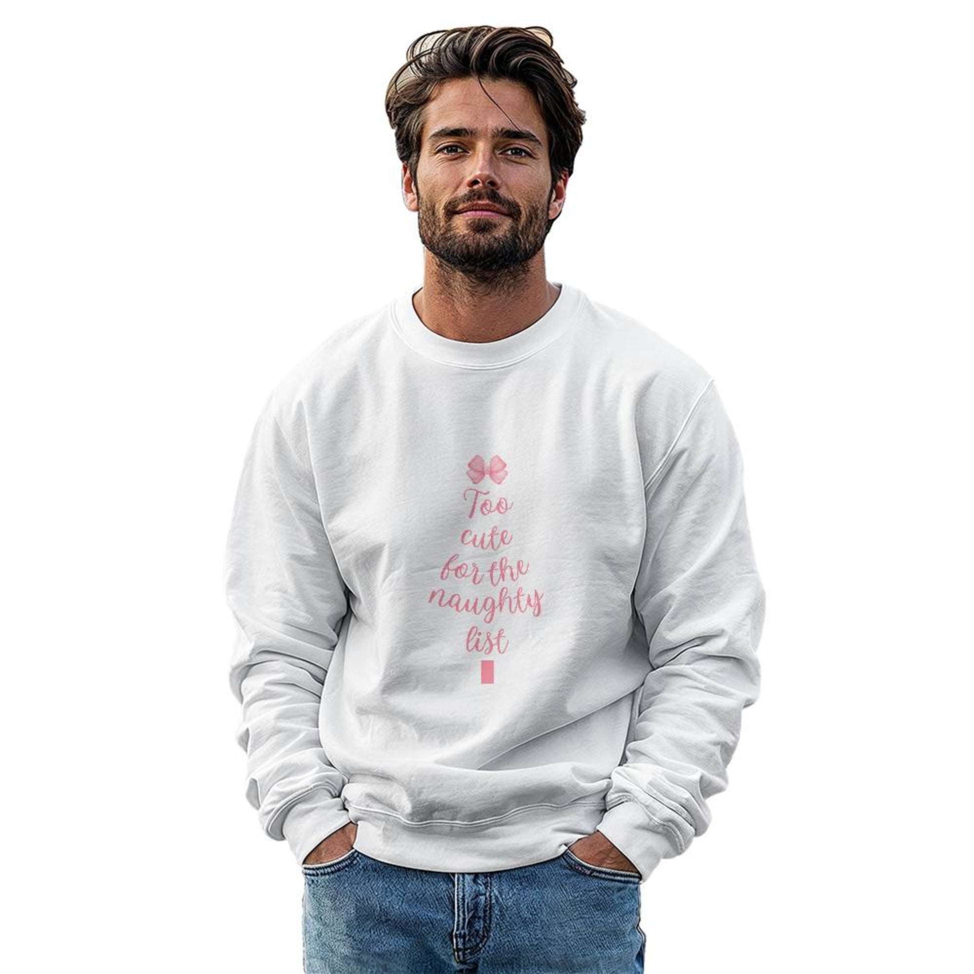 Man Wearing Too Cute For The Naughty List Sweatshirt