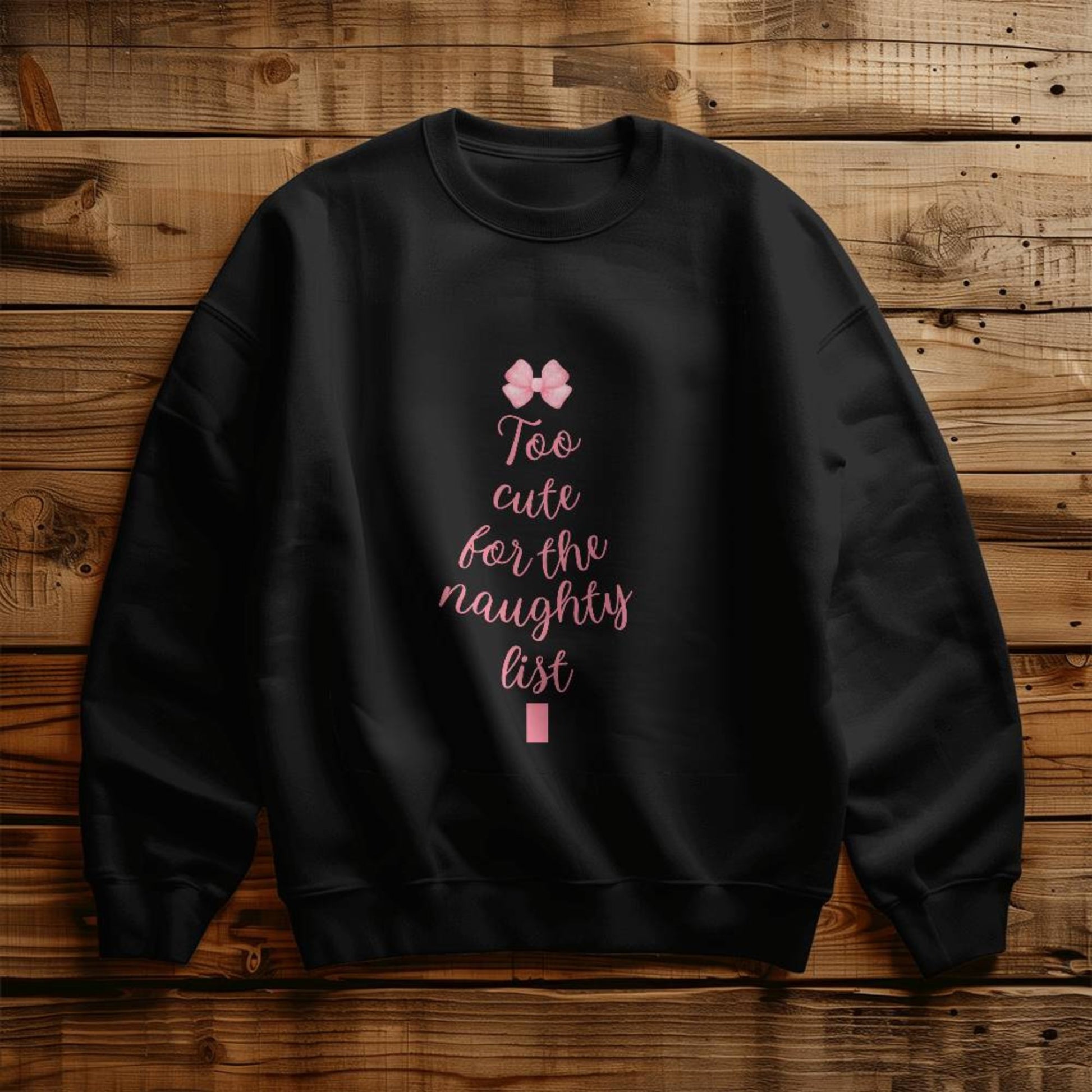 Too Cute For The Naughty List Black Sweatshirt