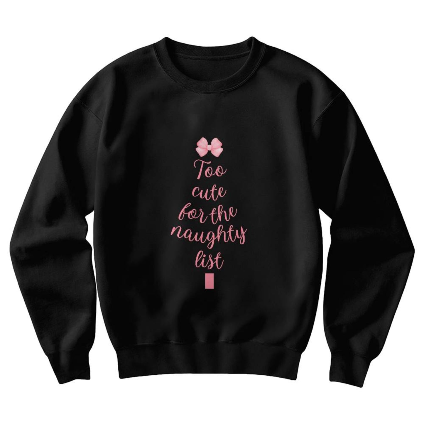 Too Cute For The Naughty List Black Sweatshirt