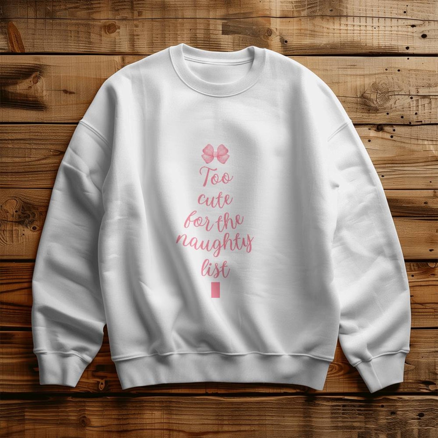 Too Cute For The Naughty List White Sweatshirt